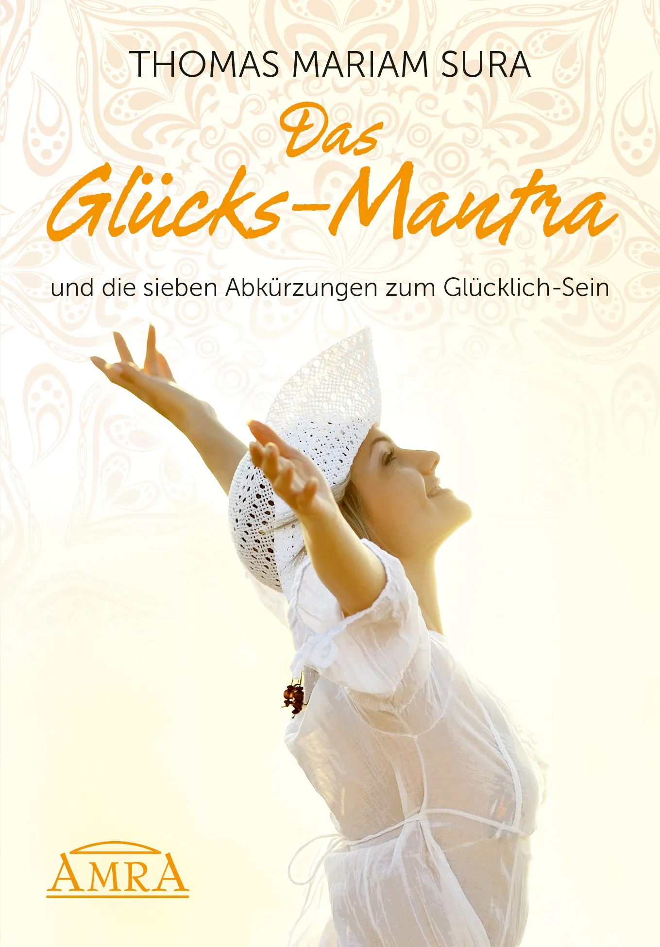 Thomas Mariam Sura – Das Glücks-Mantra …vom Glück