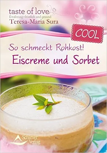 Teresa Maria Sura – So schmeckt Rohkost! Eiscreme & Sorbet