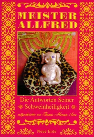 Meister Alfred – Die Antworten seiner Schweinheiligkeit