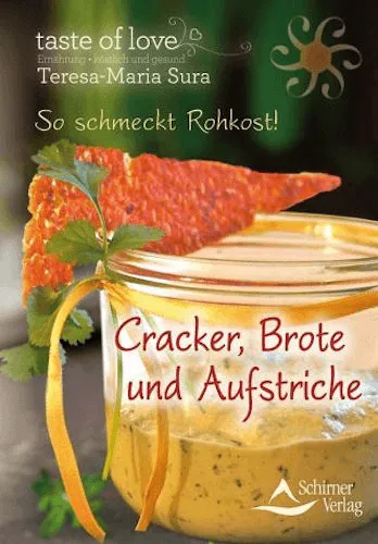 Teresa Maria Sura – So schmeckt Rohkost! Cracker, Brote & Aufstriche